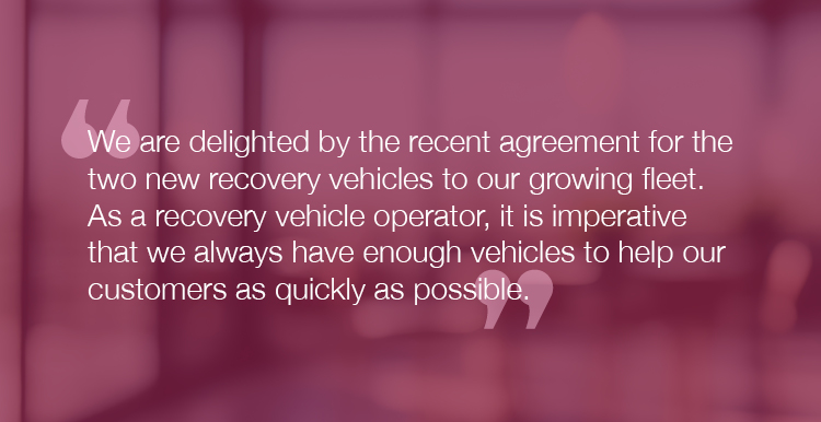 "We are delighted by the recent agreement for the two new recovery vehicles to our growing fleet. As a recovery vehicle operator, it is imperative that we always have enough vehicles to help our customers as quickly as possible."