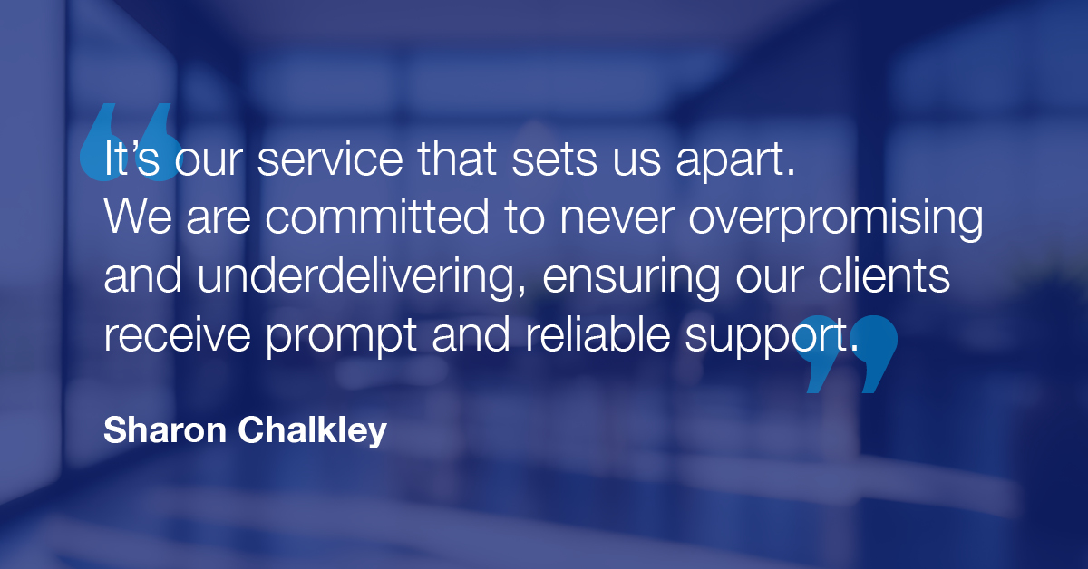 "It's over service that sets us apart. We are committed to never overpromising and underdelivering, ensuring our clients receive prompt and reliable support." - Sharon Chalkley